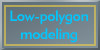 Learn about low polygon modeling and why it so important to achieving good frame rates.